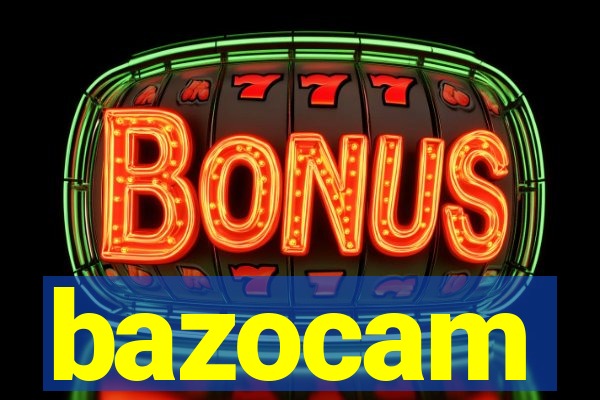 bazocam