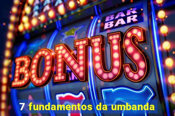 7 fundamentos da umbanda