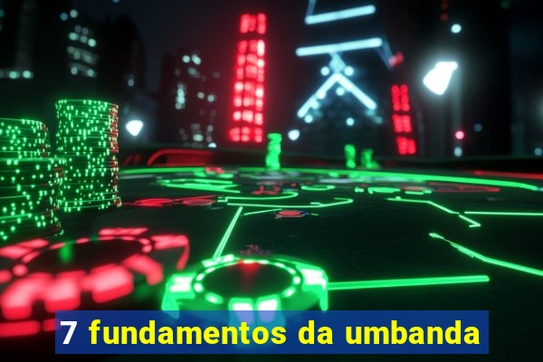 7 fundamentos da umbanda