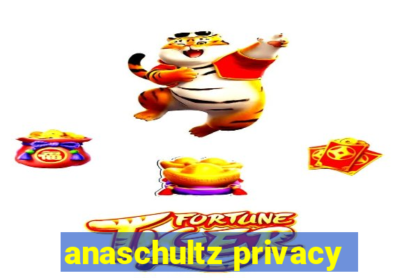 anaschultz privacy