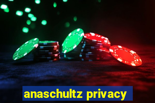 anaschultz privacy