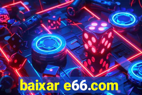 baixar e66.com