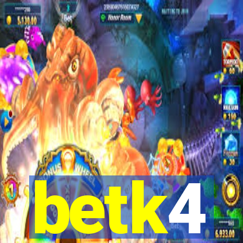 betk4