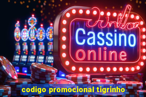 codigo promocional tigrinho