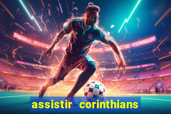 assistir corinthians fut max