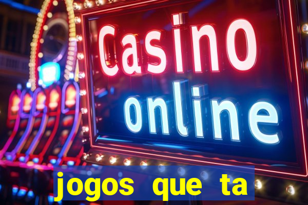 jogos que ta pagando agora