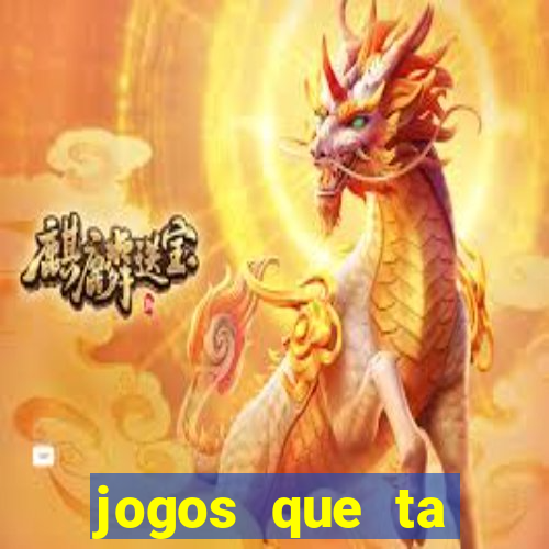 jogos que ta pagando agora