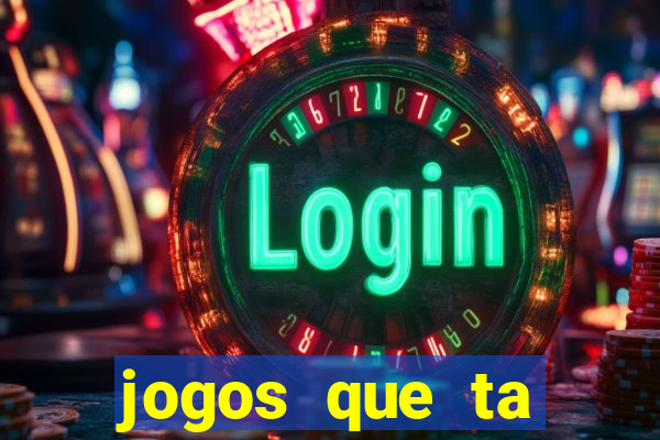 jogos que ta pagando agora