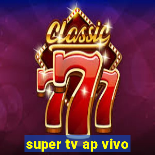 super tv ap vivo