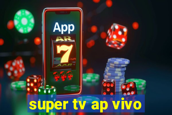 super tv ap vivo