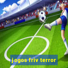 jogos friv terror