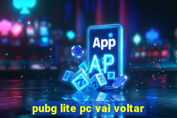 pubg lite pc vai voltar