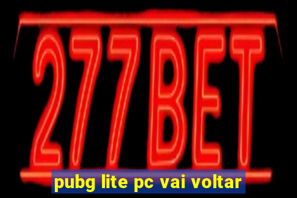 pubg lite pc vai voltar