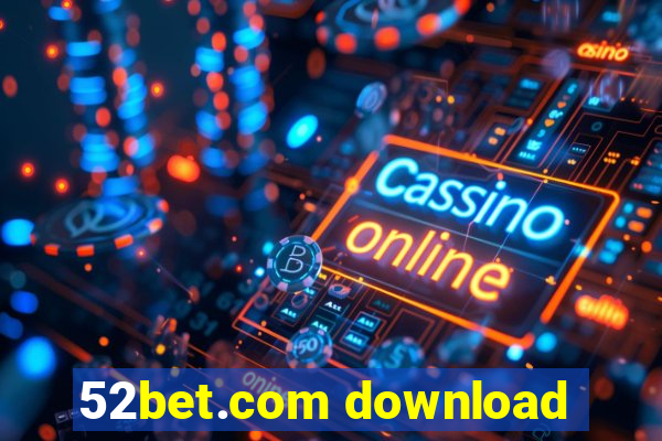 52bet.com download