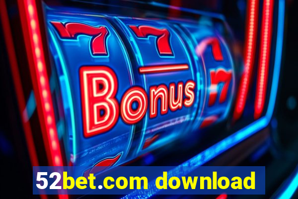 52bet.com download