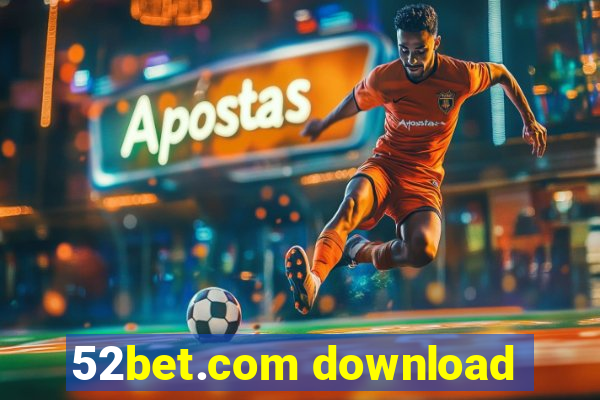 52bet.com download