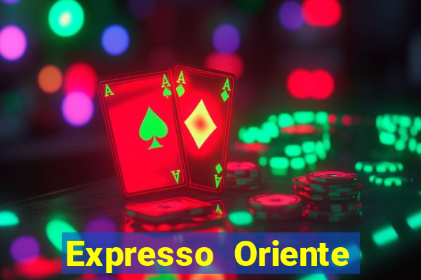 Expresso Oriente rota atual