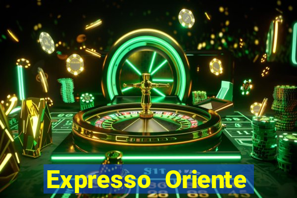 Expresso Oriente rota atual