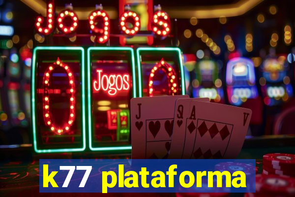 k77 plataforma