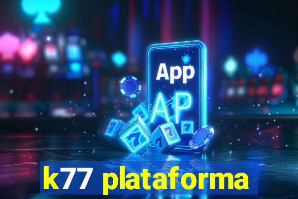 k77 plataforma