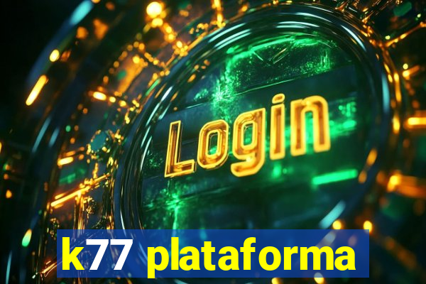 k77 plataforma