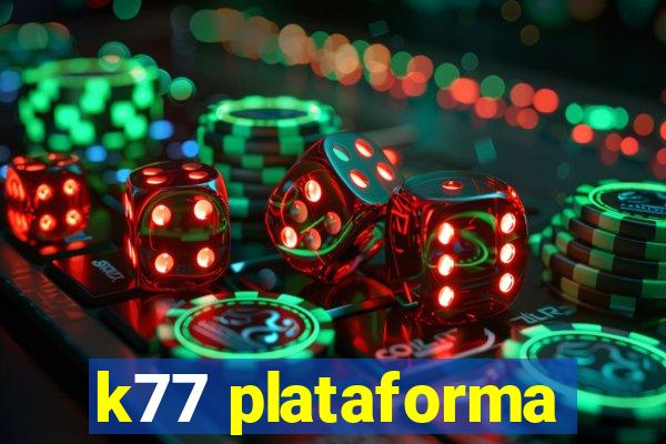 k77 plataforma