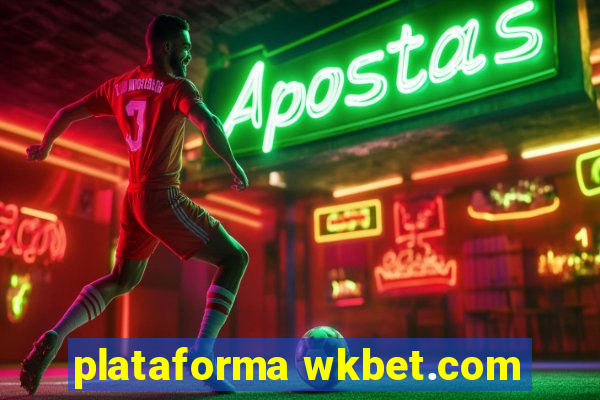 plataforma wkbet.com