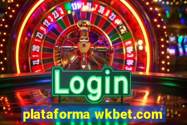 plataforma wkbet.com