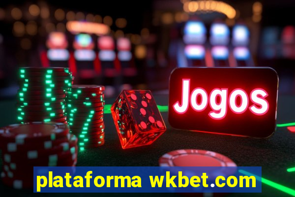 plataforma wkbet.com