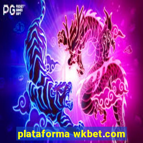 plataforma wkbet.com