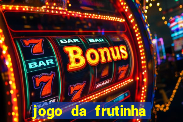 jogo da frutinha de ganhar dinheiro