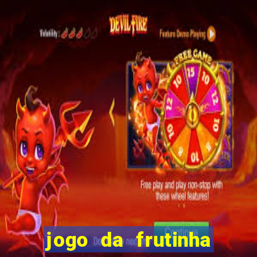 jogo da frutinha de ganhar dinheiro