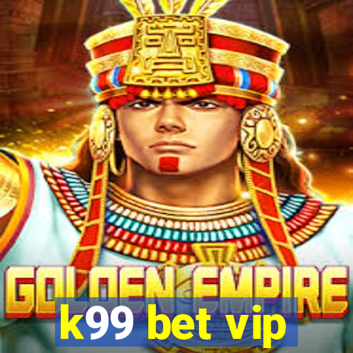 k99 bet vip