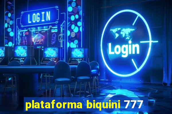 plataforma biquini 777