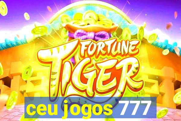 ceu jogos 777