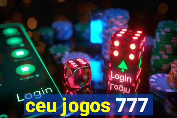 ceu jogos 777