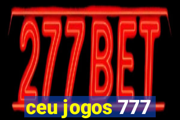 ceu jogos 777