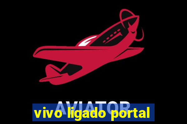 vivo ligado portal