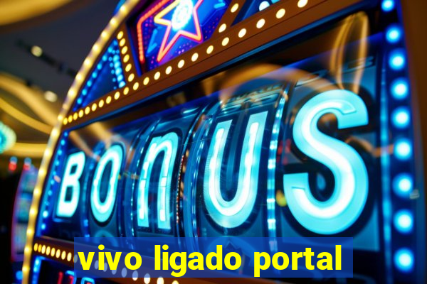 vivo ligado portal