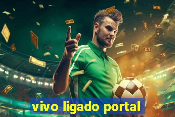 vivo ligado portal