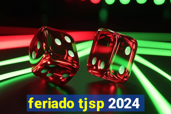 feriado tjsp 2024