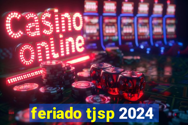 feriado tjsp 2024