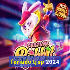 feriado tjsp 2024