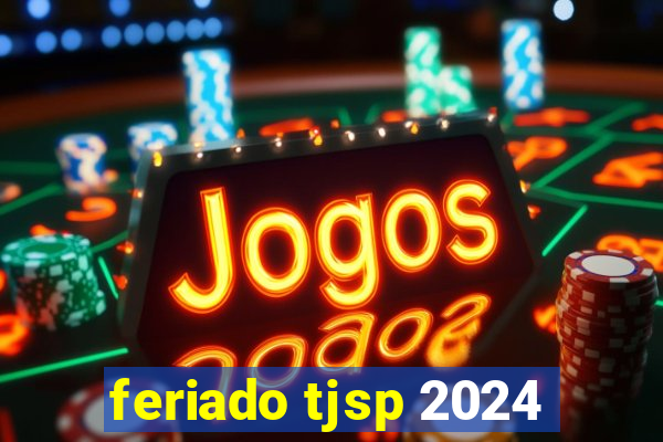 feriado tjsp 2024