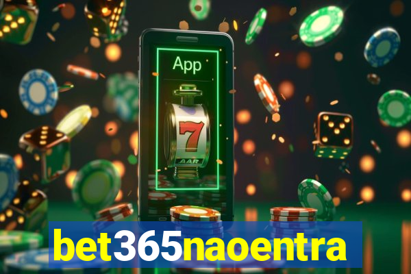 bet365naoentra