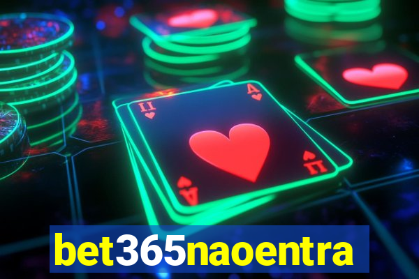 bet365naoentra