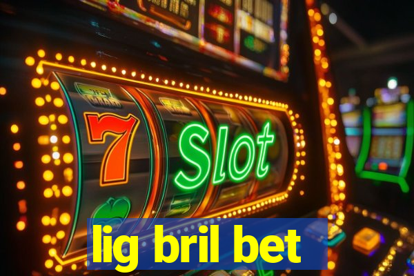 lig bril bet