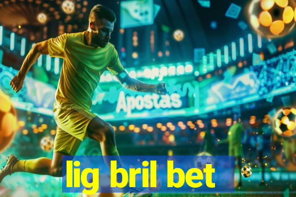 lig bril bet