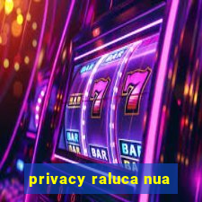 privacy raluca nua