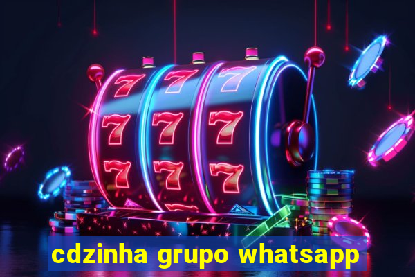 cdzinha grupo whatsapp